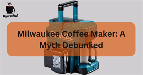 Milwaukee Coffee Maker: A Myth Debunked | by Ghulammurtaza | Medium