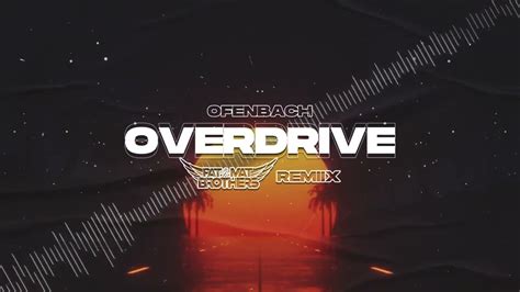 Ofenbach - Overdrive (PaT MaT Brothers REMIX) 2023 - YouTube