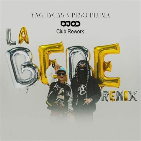 Stream Yng Lvcas & Peso Pluma - La Bebe (Remix) (DJ OD Club Rework) *CLICK BUY FOR FREE DL* by ...