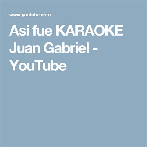 Asi fue KARAOKE Juan Gabriel - YouTube | Karaoke, Gabriel, Youtube