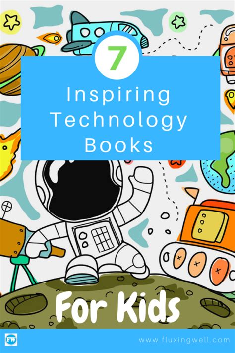 7 Inspiring Technology Books for Kids - Fluxing Well