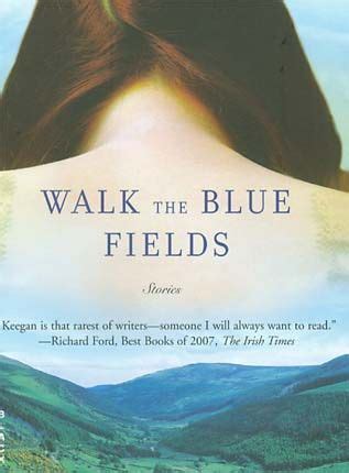 Walk the Blue Fields, by Claire Keegan