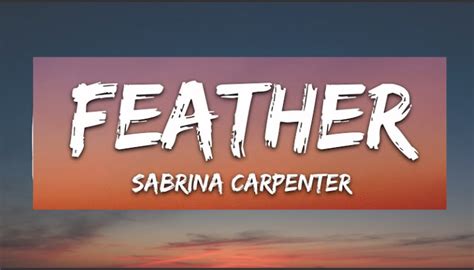 Feather Sabrina Carpenter Lyrics - Sabrina Carpenter - Emails I Can't Send - Amit Varshney ad