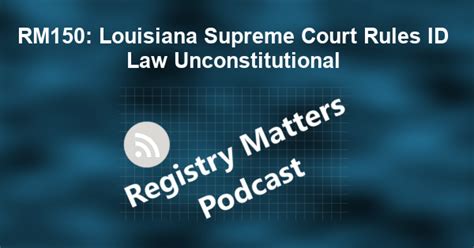 RM150: Louisiana Supreme Court Rules ID Law Unconstitutional - Registry ...