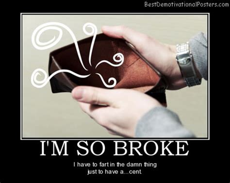 I'm So Broke - Demotivational Poster