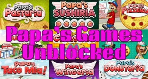 Papa's Games Unblocked: Your Entryway to Endless Gaming Enjoyment [2023]