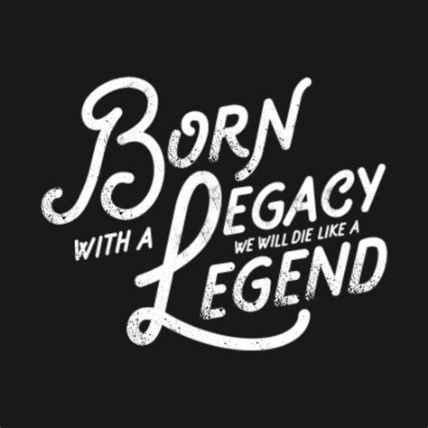 Check out this awesome 'Legacy+and+Legend+Vintage+Slogan+Quote+to+Live+By+Saying' design on ...