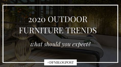 Outdoor furniture trends for 2020: What should you expect?