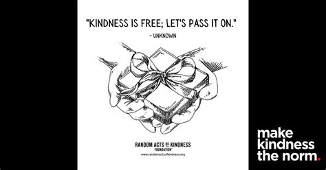 The Random Acts of Kindness Foundation | Kindness Quote | Kindness is free;