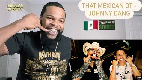 That Mexican OT - Johnny Dang (Ft. Paul Wall & Drodi) | REACTION!! - YouTube