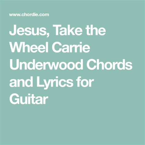 Jesus, Take the Wheel Carrie Underwood Chords and Lyrics for Guitar ...