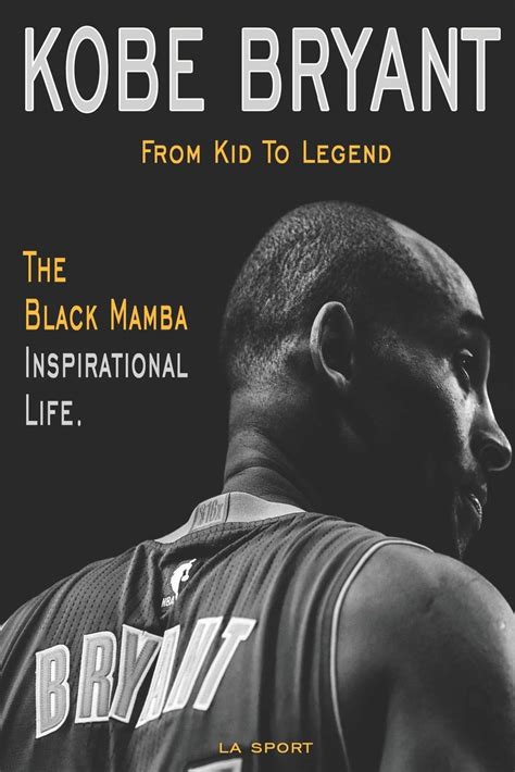 Kobe Bryant: The Black Mamba Inspirational From Kid To Legend ...