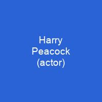 Harry Peacock (actor) - Shortpedia - condensed info