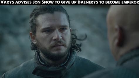 Varys advises Jon Snow to give up Daenerys to become emperor | emperor ...