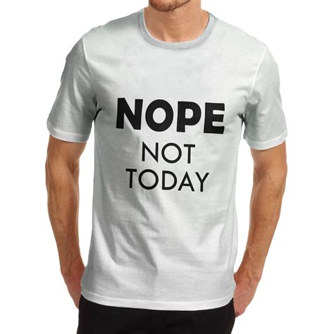 Men's Nope Not Today Funny Joke Slogan T-Shirt | eBay