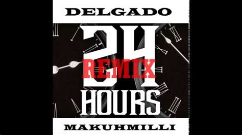 24 Hours (remix) - Delgado ft. MaKuhmilli - YouTube