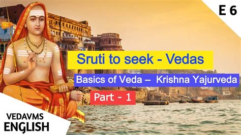 Vedas - Basics of Veda [ Krishna Yajurveda - 1 ] | Hymns to seek: Vedas | vedas explained ...