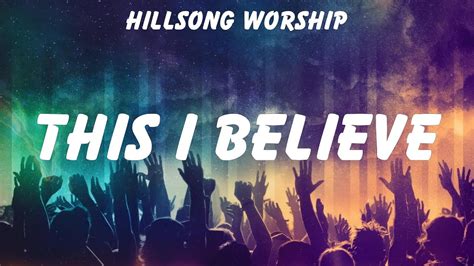 Hillsong Worship ~ This I Believe # lyrics # Hillsong Worship ...