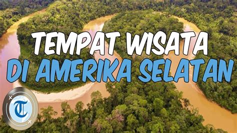 Selain Hutan Amazon, 6 Tempat Wisata di Amerika Selatan Ini Menarik Dikunjungi - YouTube