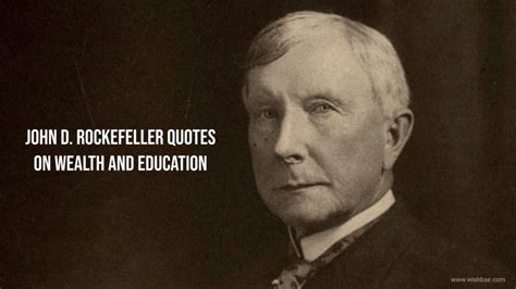 John D. Rockefeller Quotes on Wealth and Education - WishBae.Com