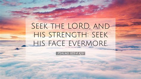 Psalms 105:4 KJV Desktop Wallpaper - Seek the LORD, and his strength: seek his face