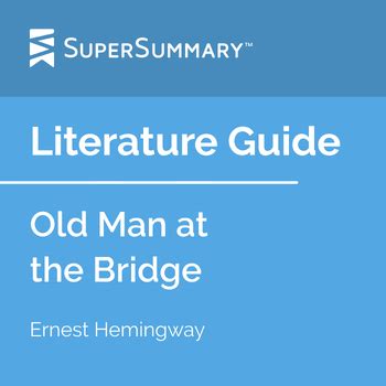 Old Man at the Bridge Literature Guide by SuperSummary | TPT