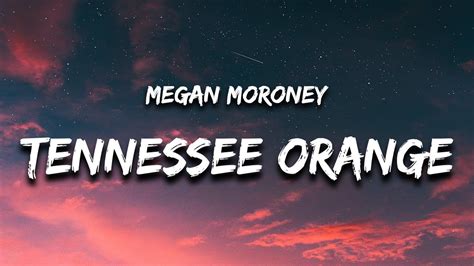 Megan Moroney - Tennessee Orange (Lyrics) "but i met somebody and he's ...