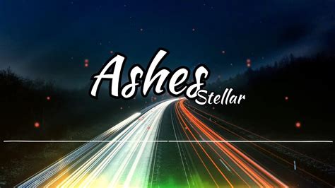 Ashes(lyrics)-song by Stellar - YouTube