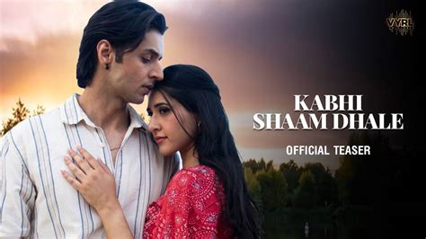 Watch The Latest Hindi Music Video For Kabhi Shaam Dhale Teaser By Mohammad Faiz | Hindi Video ...