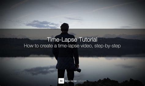 How to create a time-lapse video, step-by-step — Time Lapse Network