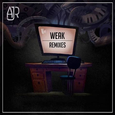 AJR - Weak (Remixes) Lyrics and Tracklist | Genius