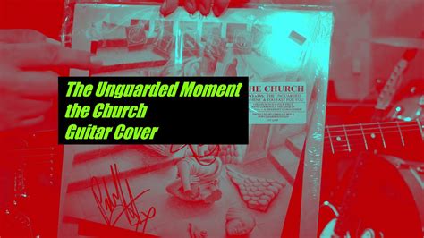 The Unguarded Moment (the Church) Guitar Cover - YouTube