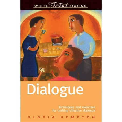 Write Great Fiction Series: Dialogue : Techniques and Exercises for Crafting Effective Dialogue ...