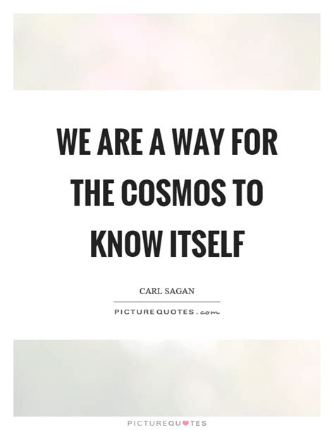 Cosmos Quotes | Cosmos Sayings | Cosmos Picture Quotes