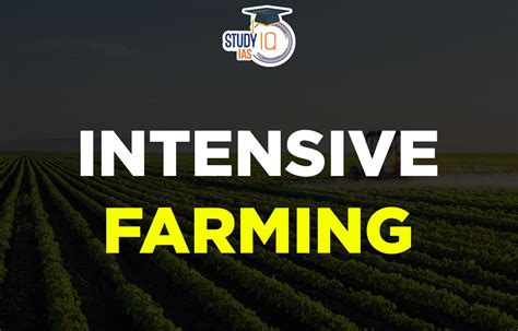 Intensive Farming, Meaning, Characteristics, Advantages & Disadvantages