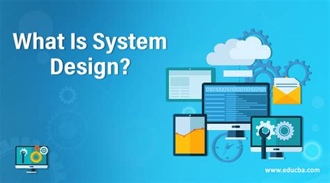 What is System Design? | Key Concepts | Skills and Advantages