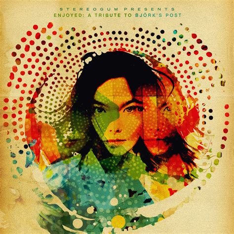 Stereogum Presents… Enjoyed: A Tribute to Bjork's Post - Stereogum