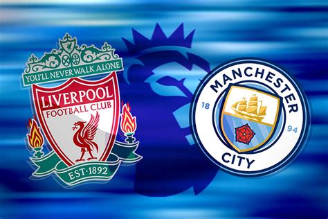 How to watch Liverpool vs Man City: TV channel and live stream for huge ...