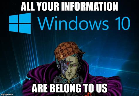 All your information are belong to us - Imgflip