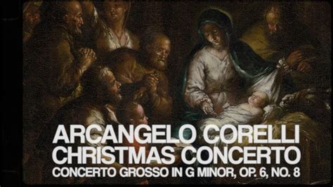 Arcangelo Corelli: "Christmas Concerto" Concerto grosso in G minor, Op ...