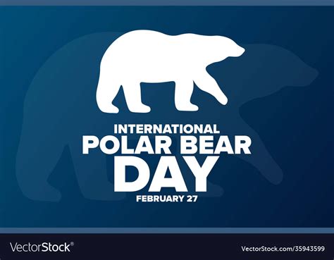 International polar bear day february 27 holiday Vector Image