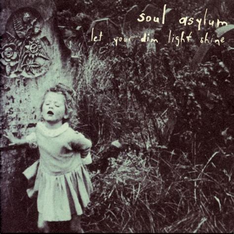 Soul Asylum - Let Your Dim Light Shine Lyrics and Tracklist | Genius