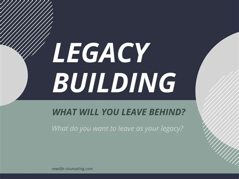 Legacy Building: What will you leave behind? | New Life Counseling