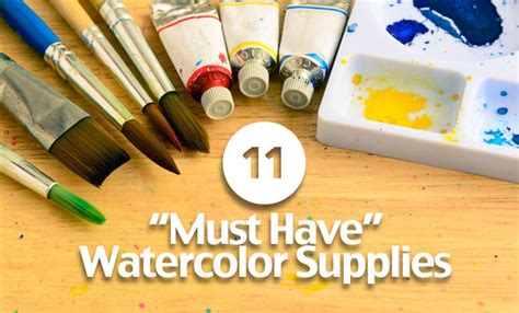 11 Must Have Watercolor Supplies