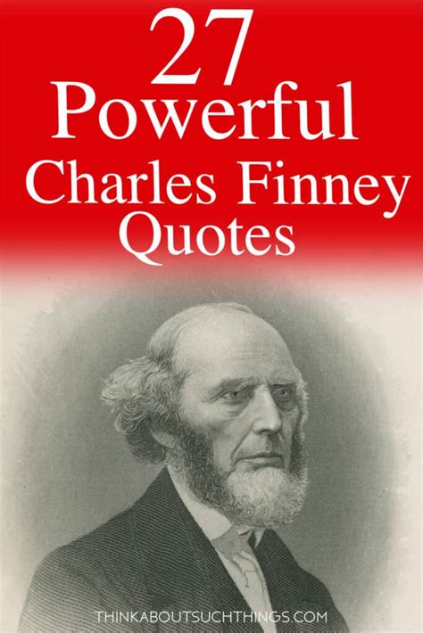 27 Powerful Charles Finney Quotes That Will Inspire You | Think About ...