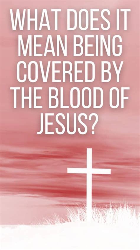 What Does It Mean Being Covered By The Blood Of Jesus? | Think About Such Things