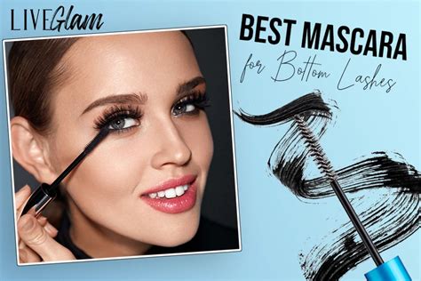 Best Mascara for Bottom Lashes - LiveGlam