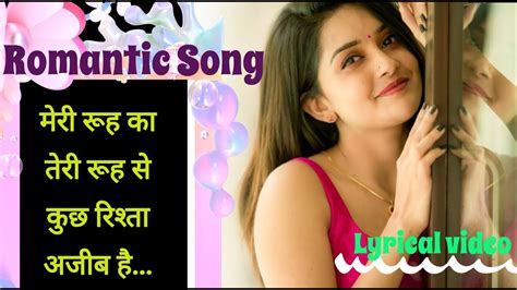 मेरी रूह का तेरी रूह से कुछ रिश्ता अजीब है || New Romantic Album Hindi ...