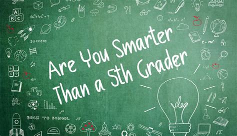 Are You Smarter Than a 5th Grader? 20 Questions for Geniuses