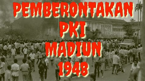 Pemberontakan PKI di Indonesia : Sejarah Pemberontakan PKI Madiun 1948 || Latar Belakang - YouTube